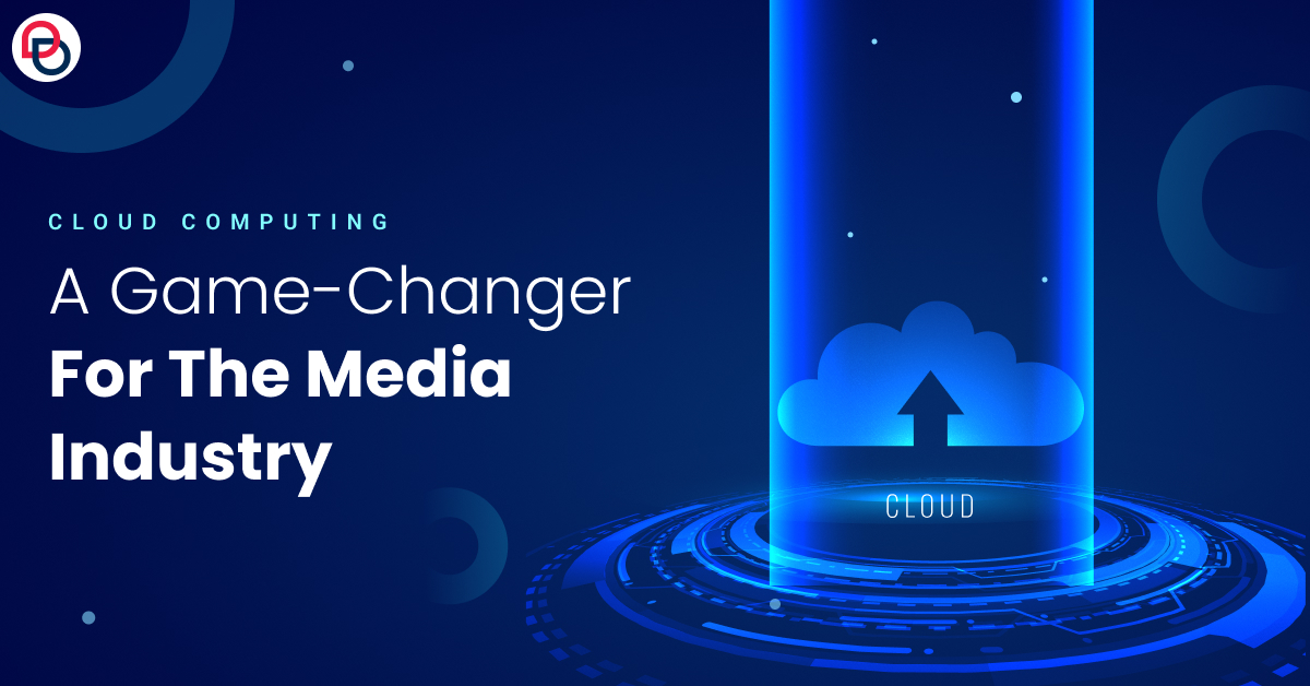 Cloud Computing: A Game-Changer for the Media Industry